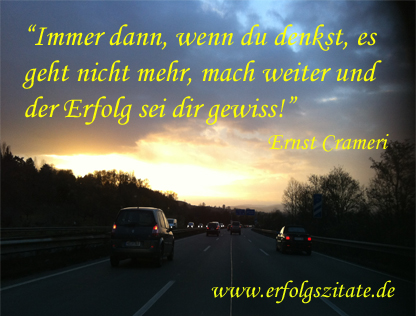 „Immer dann, wenn du denkst, es geht nicht mehr, mach weiter und der Erfolg sei dir gewiss!“