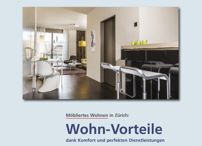 Kostengünstiges möbliertes Wohnen in Zürich bringt Wohn-Vorteile