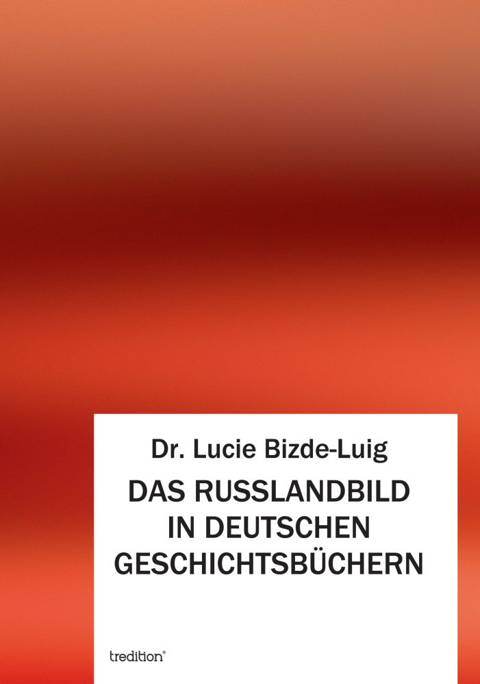 Das falsche Russland ? neues Buch rückt Russlandbild in deutschen Geschichtsbüchern zurecht