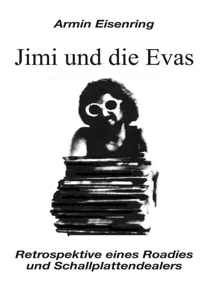 Jimi und die Evas ? psychedelische Buchretrospektive eines Roadies und Schallplattendealers