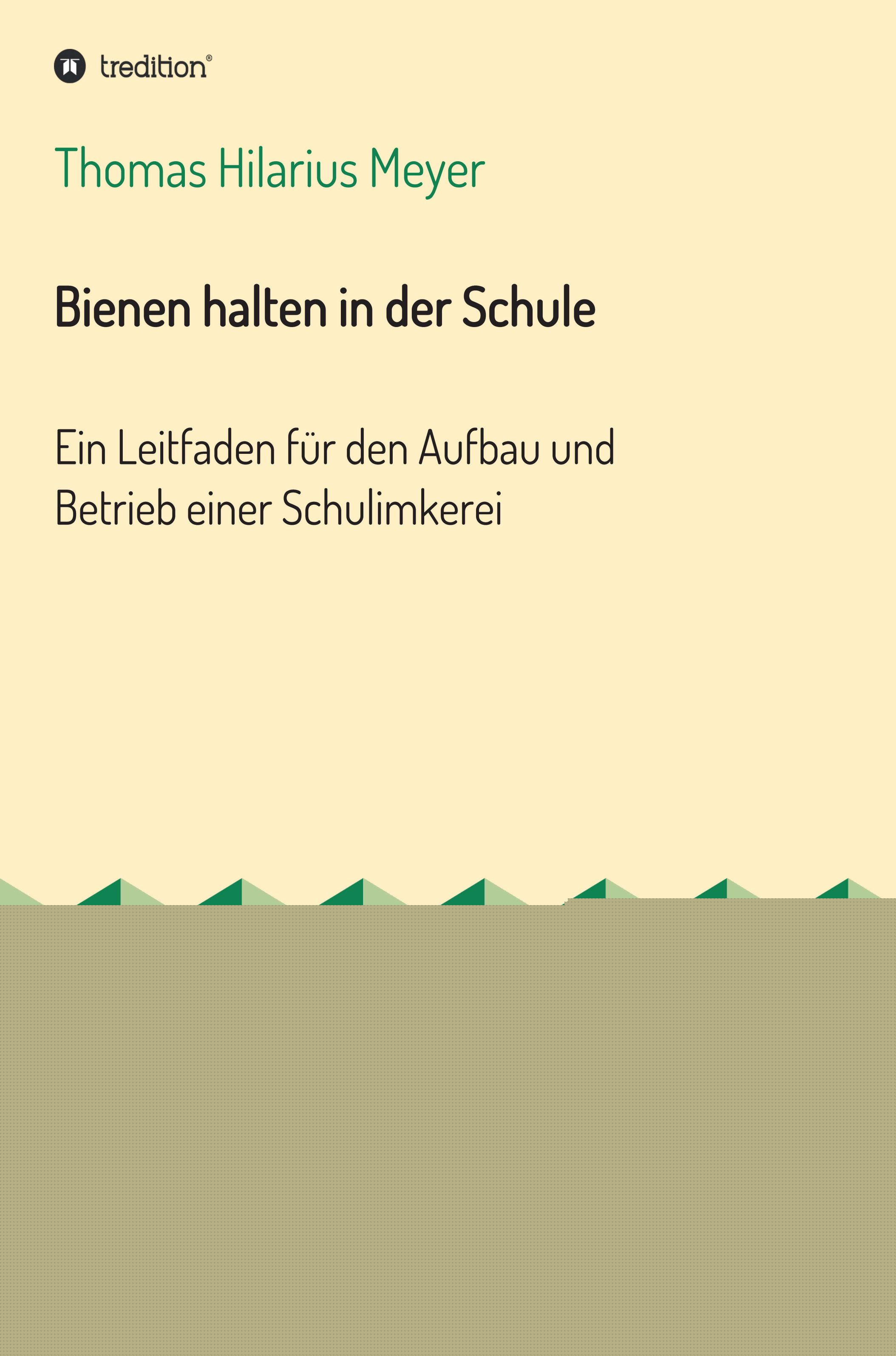 Bienen halten in der Schule ? neuer Ratgeber für den Aufbau und den Betrieb einer Schulimkerei