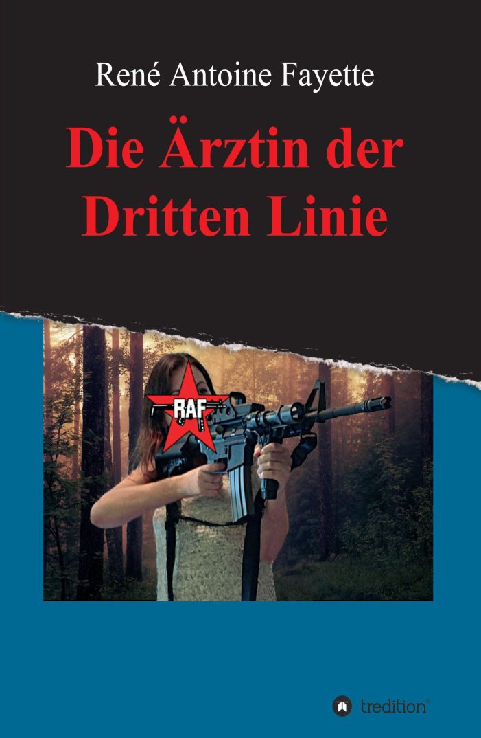 Ärztin der Dritten Linie ? neuer Krimi im RAF-Milieu über eine großangelegte Verschwörung Ärztin der Dritten Linie ? neuer Krimi im RAF-Milieu über eine großangelegte Verschwörung