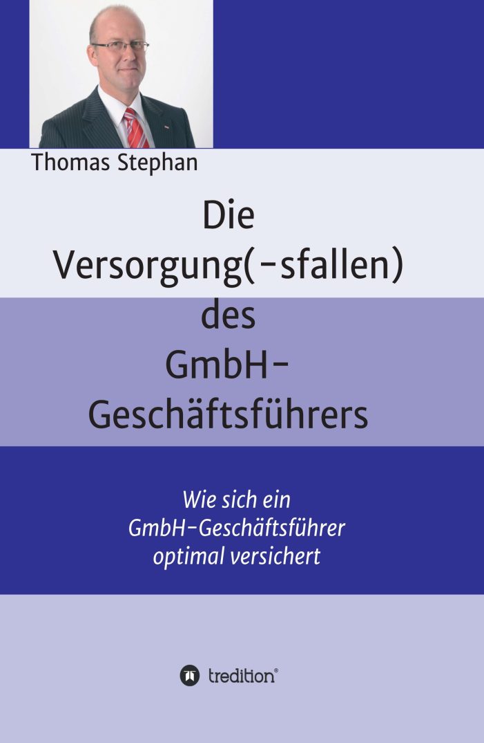 Die Versorgung (-sfallen) ? neues Buch gibt Tipps für eine optimale Versicherung für den Geschäftsführer Die Versorgung (-sfallen) ? neues Buch gibt Tipps für eine optimale Versicherung für den Geschäftsführer