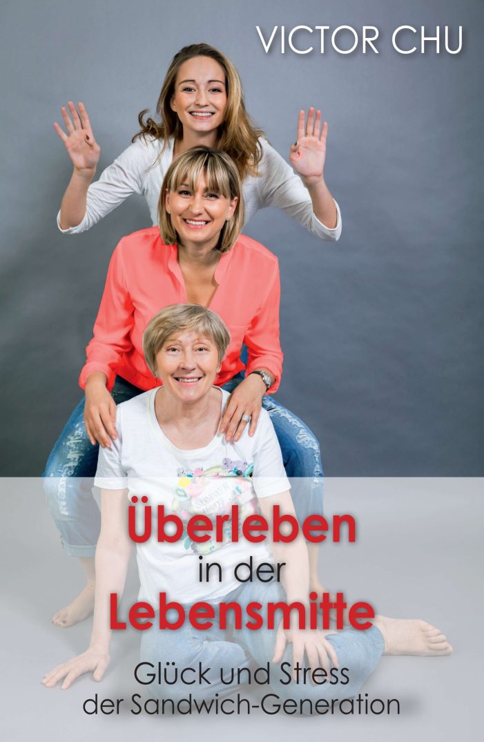 Überleben in der Lebensmitte ? neues Buch beschreibt Probleme und Chancen der Generation „Sandwich“ Überleben in der Lebensmitte ? neues Buch beschreibt Probleme und Chancen der Generation „Sandwich“