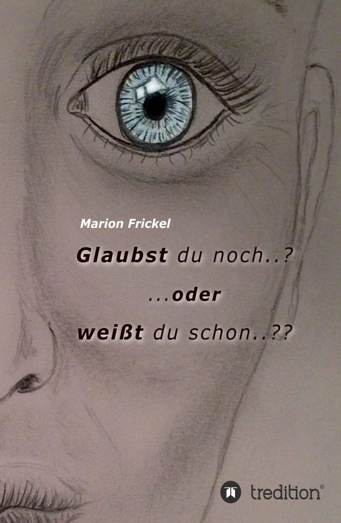 Glaubst du noch..? ?oder weißt du schon..?? ? neues Buch plädiert lyrisch und humorvoll für mehr Toleranz Glaubst du noch..? ?oder weißt du schon..?? ? neues Buch plädiert lyrisch und humorvoll für mehr Toleranz