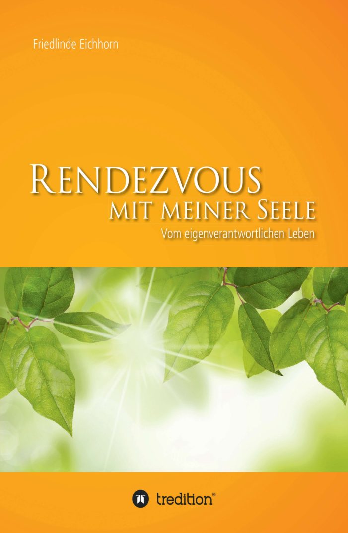 Rendezvous mit meiner Seele ? neues Buch zeigt den Weg zu eigenverantwortlichem Handeln