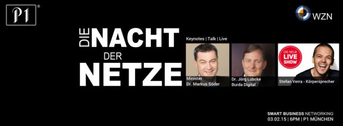 Staatsminsister Dr. Söder eröffnet die Die Nacht der Netze im P1 Club am 03.02.2015 ab 18.00 Uhr Staatsminsister Dr. Söder eröffnet die Die Nacht der Netze im P1 Club am 03.02.2015 ab 18.00 Uhr