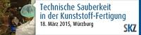 SKZ-Fachtagung: „Technische Sauberkeit in der Kunststoff-Fertigung“ am 18. März 2015 in Würzburg