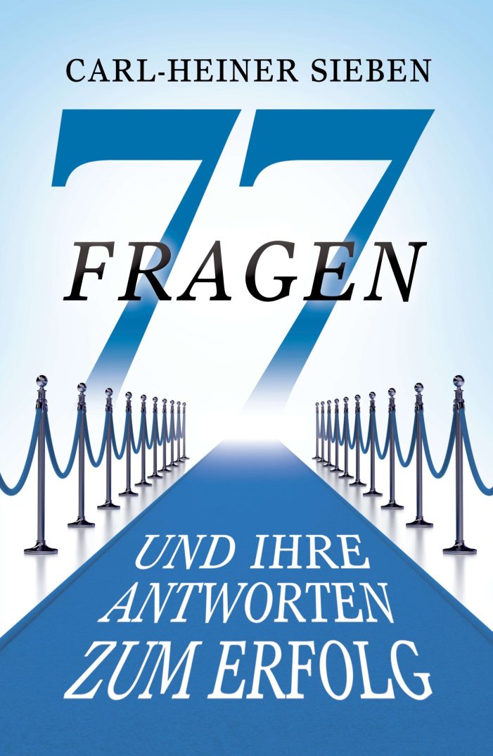 77 Fragen und Ihre Antworten zum Erfolg ? neuer Ratgeber stellt ein effizientes Erfolgstraining vor 77 Fragen und Ihre Antworten zum Erfolg ? neuer Ratgeber stellt ein effizientes Erfolgstraining vor