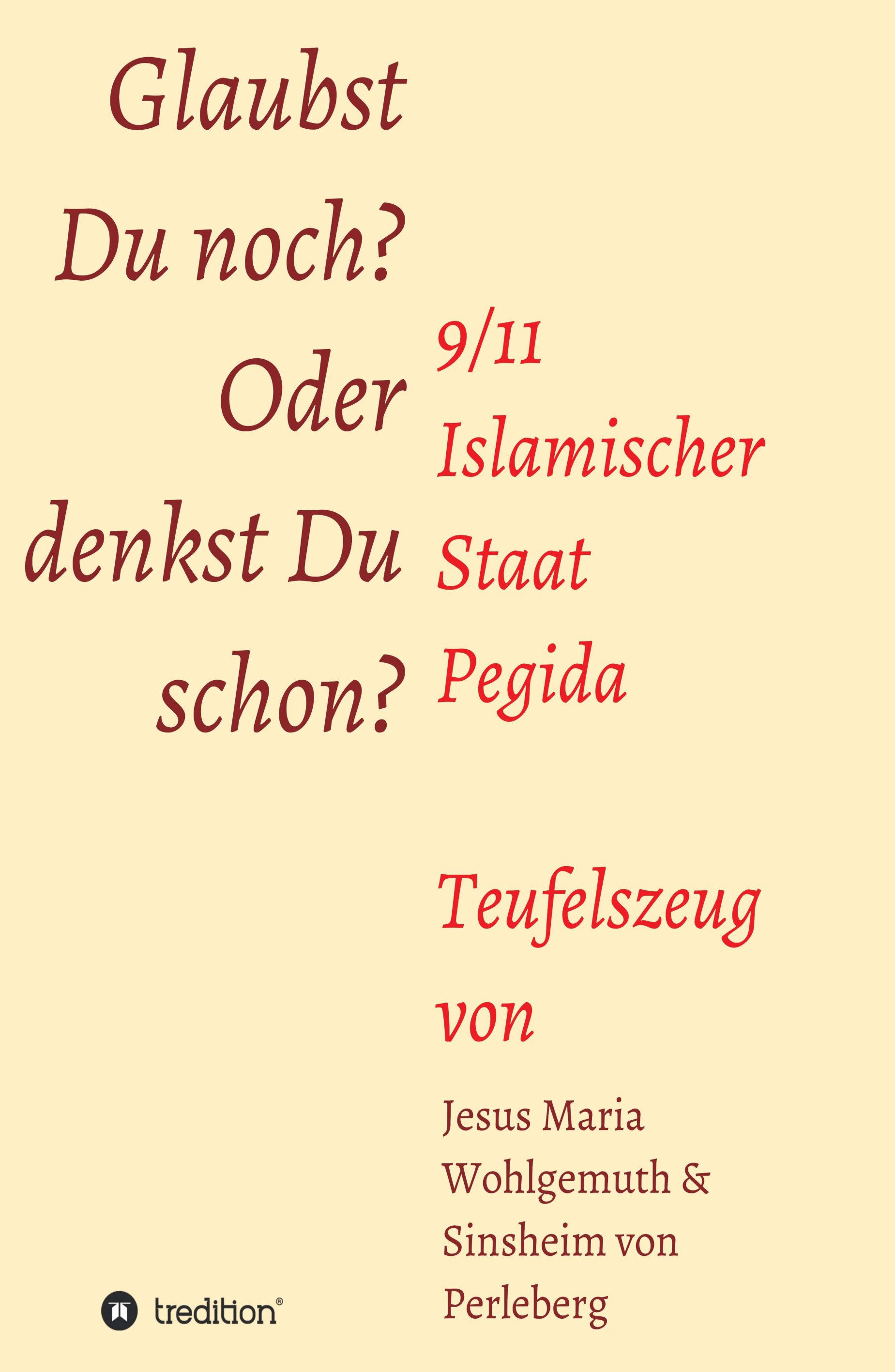 Glaubst du noch oder denkst Du schon? ? satirische Antworten auf Pegida und Islamischen Staat