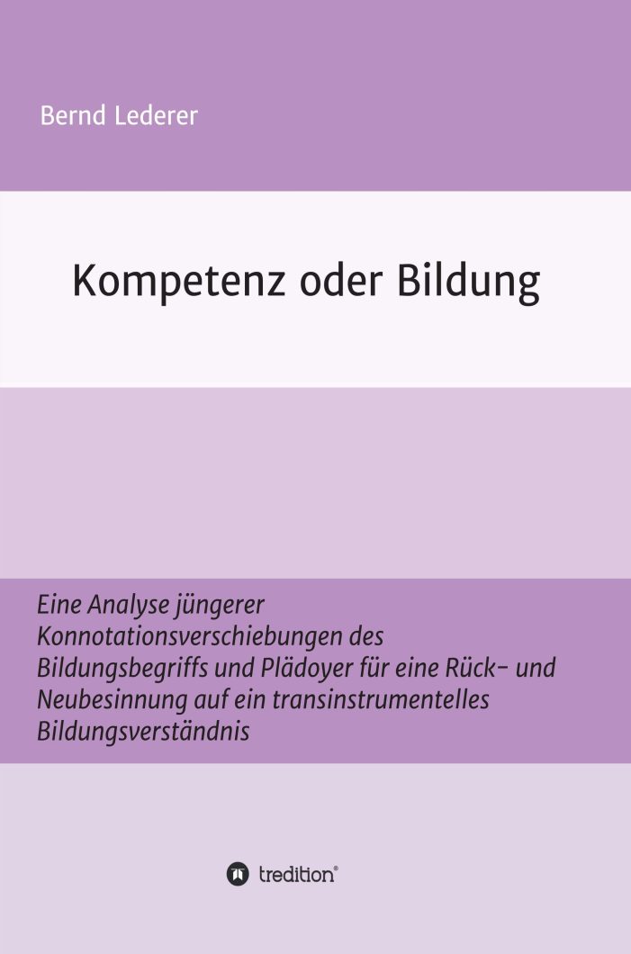 Kompetenz oder Bildung – profunde Analyse des Bildungsbegriffs Kompetenz oder Bildung – profunde Analyse des Bildungsbegriffs