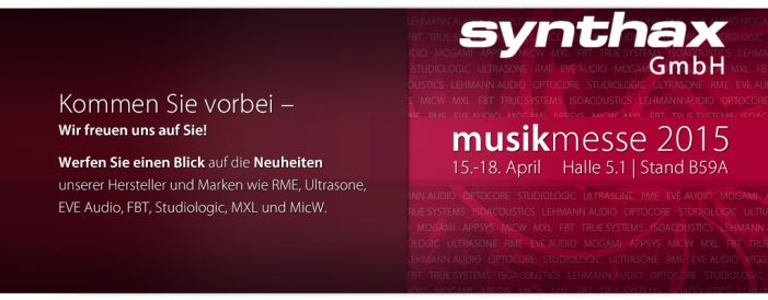Synthax auf der Musikmesse 2015: Premieren und Messe-Highlights bei RME, Ultrasone, Studiologic, IsoAcoustics, MicW und vielen mehr