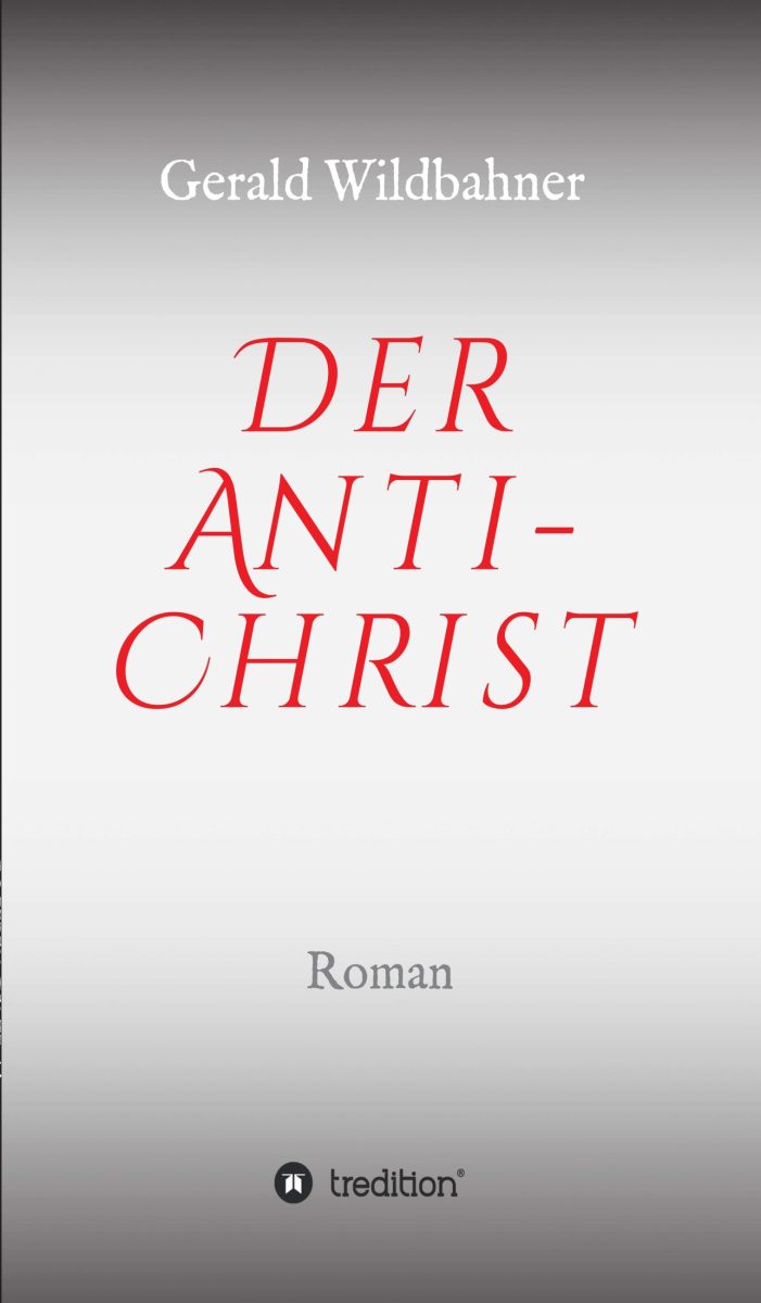 Der Anti-Christ ? neues Sachbuch führt von der Ohnmacht hin zum Glauben Der Anti-Christ ? neues Sachbuch führt von der Ohnmacht hin zum Glauben