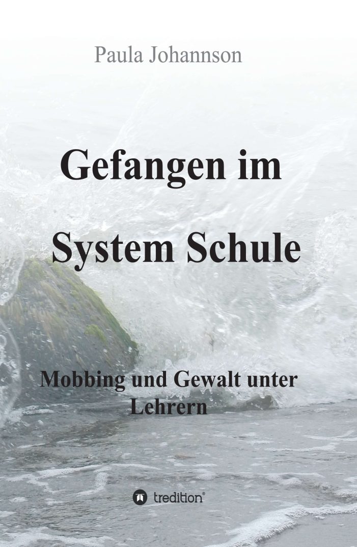 Gefangen im System Schule ? neues Sachbuch stellt sich dem Kampf gegen Mobbing Gefangen im System Schule ? neues Sachbuch stellt sich dem Kampf gegen Mobbing