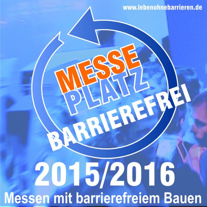 Messeplatz für Barrierefreiheit: Nationale und internationale Baumessen mit barrierefreien Themen.