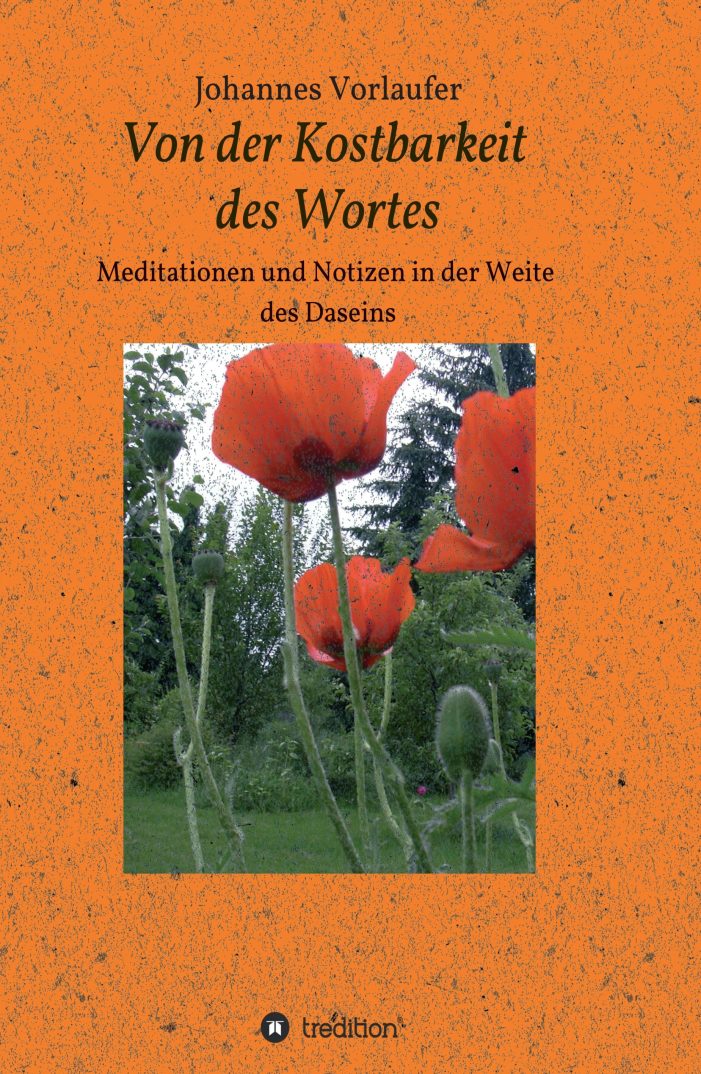 Von der Kostbarkeit des Wortes ? neues Buch zeigt Meditationen und Notizen über das Menschsein Von der Kostbarkeit des Wortes ? neues Buch zeigt Meditationen und Notizen über das Menschsein