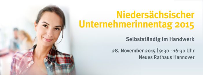 Niedersächsischer Unternehmerinnentag 2015 „Selbstständig im Handwerk“