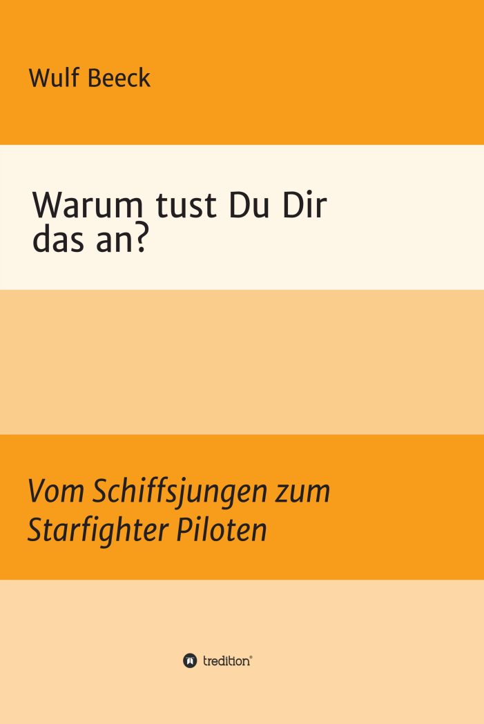 Warum tust Du Dir das an ? neue Biographie skizziert die packende Biografie eines Starfighter-Piloten Warum tust Du Dir das an ? neue Biographie skizziert die packende Biografie eines Starfighter-Piloten