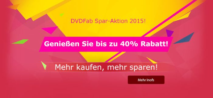 DVDFab Spar-Aktion 2015 – bis zu 40% Rabatt und noch das Sonderangebot
