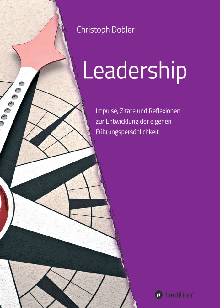 Leadership ? neues Buch führt sie zu Ihrer Führungspersönlichkeit Leadership ? neues Buch führt sie zu Ihrer Führungspersönlichkeit
