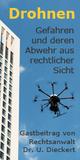 Ein Fachbeitrag für Sicherheitsverantwortliche in den Unternehmen: ?Drohnen: Gefahren und deren Abwehr aus rechtlicher Sicht?