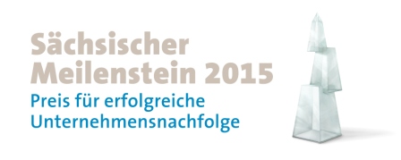 Erfolgreiche Betriebe im Freistaat: „Sächsischer Meilenstein 2015“ belohnt engagierte Unternehmer