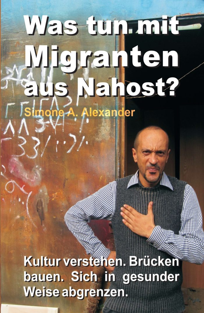 Der Migration aus Nahost sinnvoll begegnen ? Sachbuch erklärt kulturelle Konzepte von Völkern aus Nahost Der Migration aus Nahost sinnvoll begegnen ? Sachbuch erklärt kulturelle Konzepte von Völkern aus Nahost