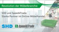 Speed4Trade und Marktführer SHD liefern mit ihrer Kooperation den einfachen Bausatz für mehr Wertschöpfung im Online-Möbelhandel