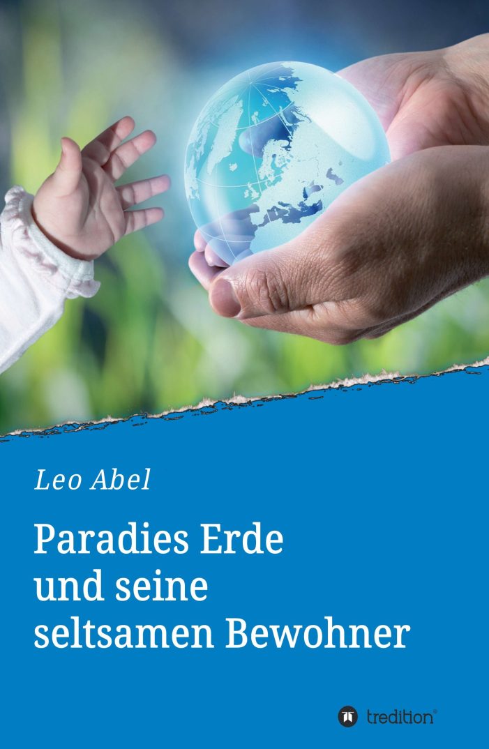 Paradies Erde und seine seltsamen Bewohner ? eine Erzählung über die Herkunft der Menschheit
