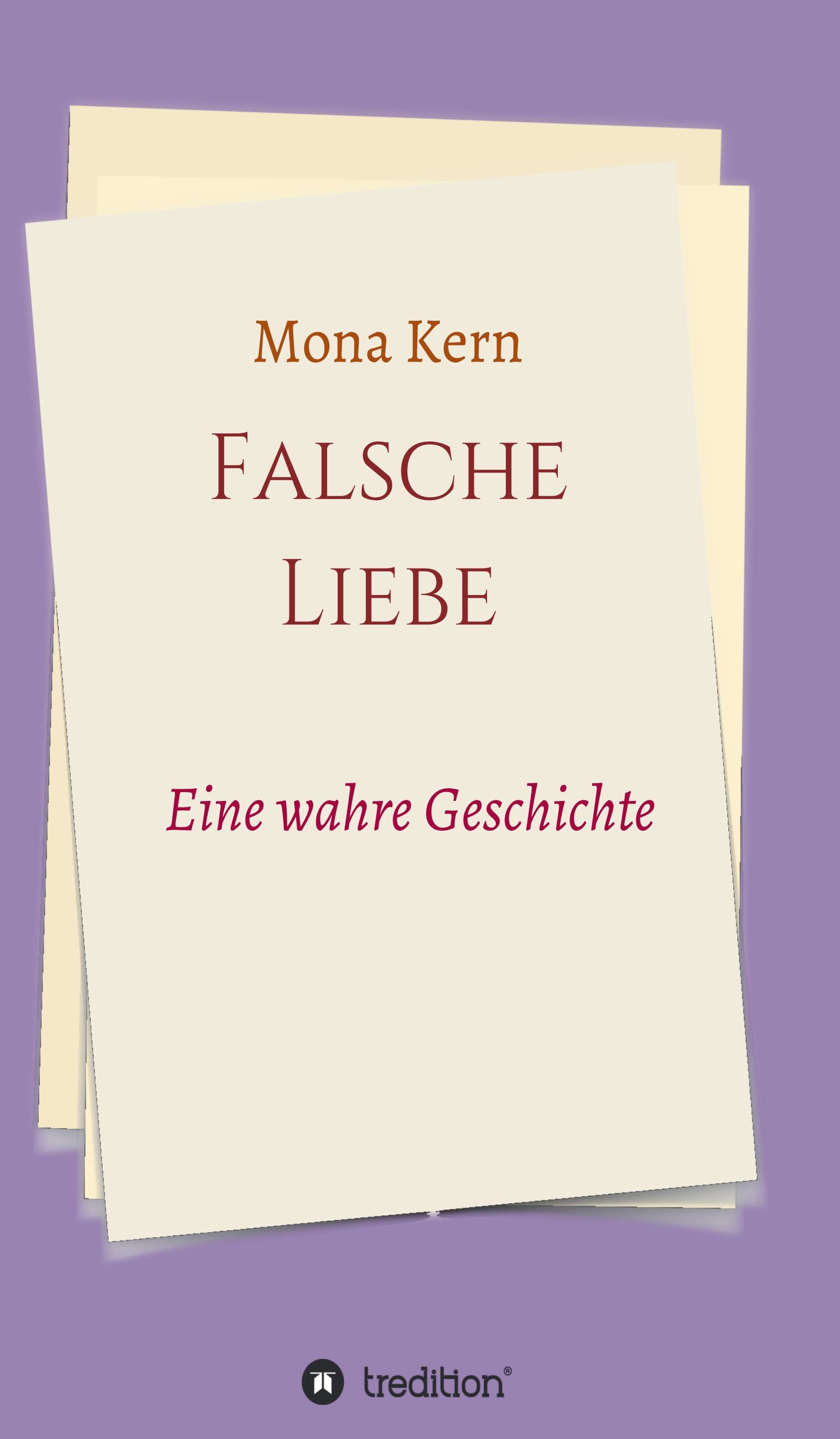 Falsche Liebe –  eine Lebensbeichte eines halben Lebens