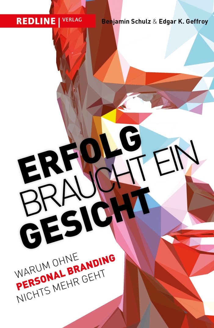 Kommt im März: „Erfolg braucht ein Gesicht“ – das neue Buch von Ben Schulz & Edgar K. Geffroy