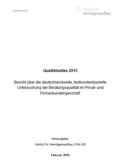 IVA-Studie „Beratungsqualität“ / Qualitätsatlas 2015 – Bericht über die deutschlandweite, testkundenbasierte Untersuchung der Beratungsqualität im Privat- und Firmenkundengeschäft (FOTO)