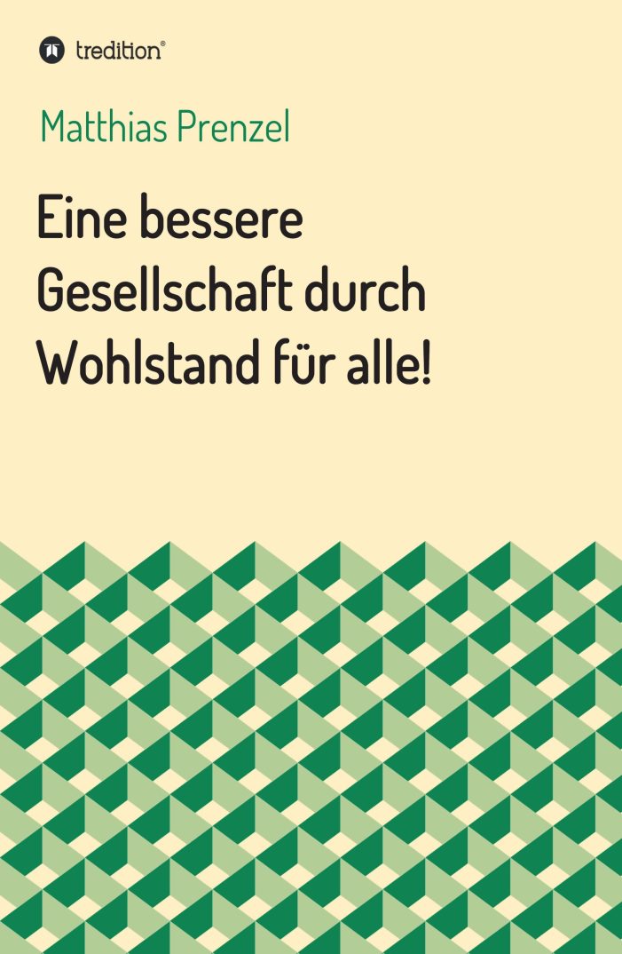 Wohlstand für alle schaffen – neues Buch zeigt den Weg zu einer besseren Gesellschaft Wohlstand für alle schaffen – neues Buch zeigt den Weg zu einer besseren Gesellschaft