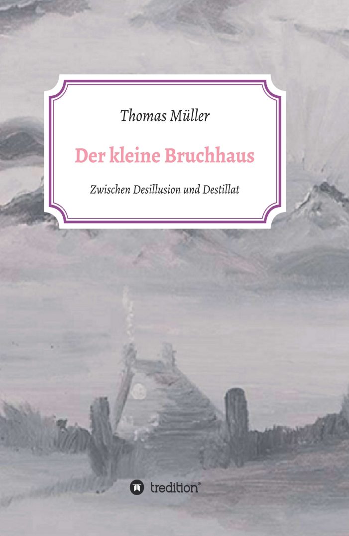 Der kleine Bruchhaus – skurrile Alltagspoesie zwischen Desillusion und Destillat