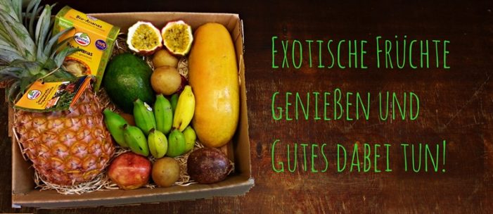 Exotische Früchte genießen und Gutes dabei tun- Ein echt fairer Genuß! Exotische Früchte genießen und Gutes dabei tun- Ein echt fairer Genuß!