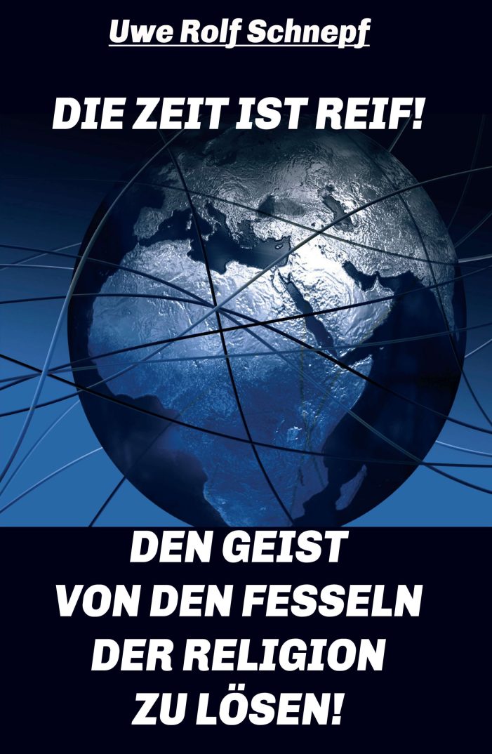 Die Zeit ist reif – ein gewagter Denkanstoß über die Fesseln der Religion Die Zeit ist reif – ein gewagter Denkanstoß über die Fesseln der Religion