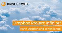 Dropbox?Project Infinite? in Deutschland schon seit Jahren verfügbar