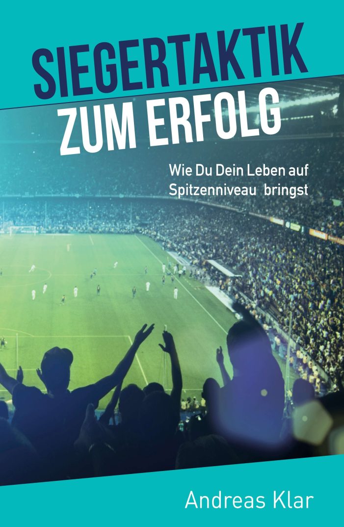 Siegertaktik zum Erfolg – Selbsthilfebuch präsentiert Erfolgsstrategien aus dem Sport Siegertaktik zum Erfolg – Selbsthilfebuch präsentiert Erfolgsstrategien aus dem Sport