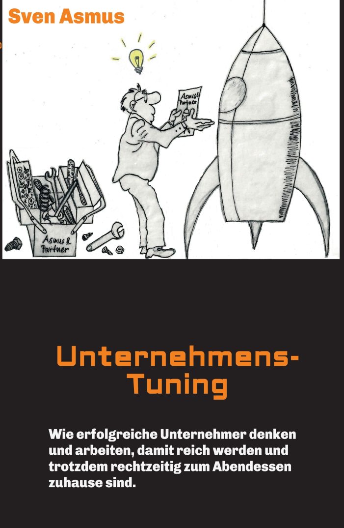 Unternehmens-Tuning – Selbsthilfebuch für alle, die mehr verdienen, aber nicht auf Freizeit verzichten wollen