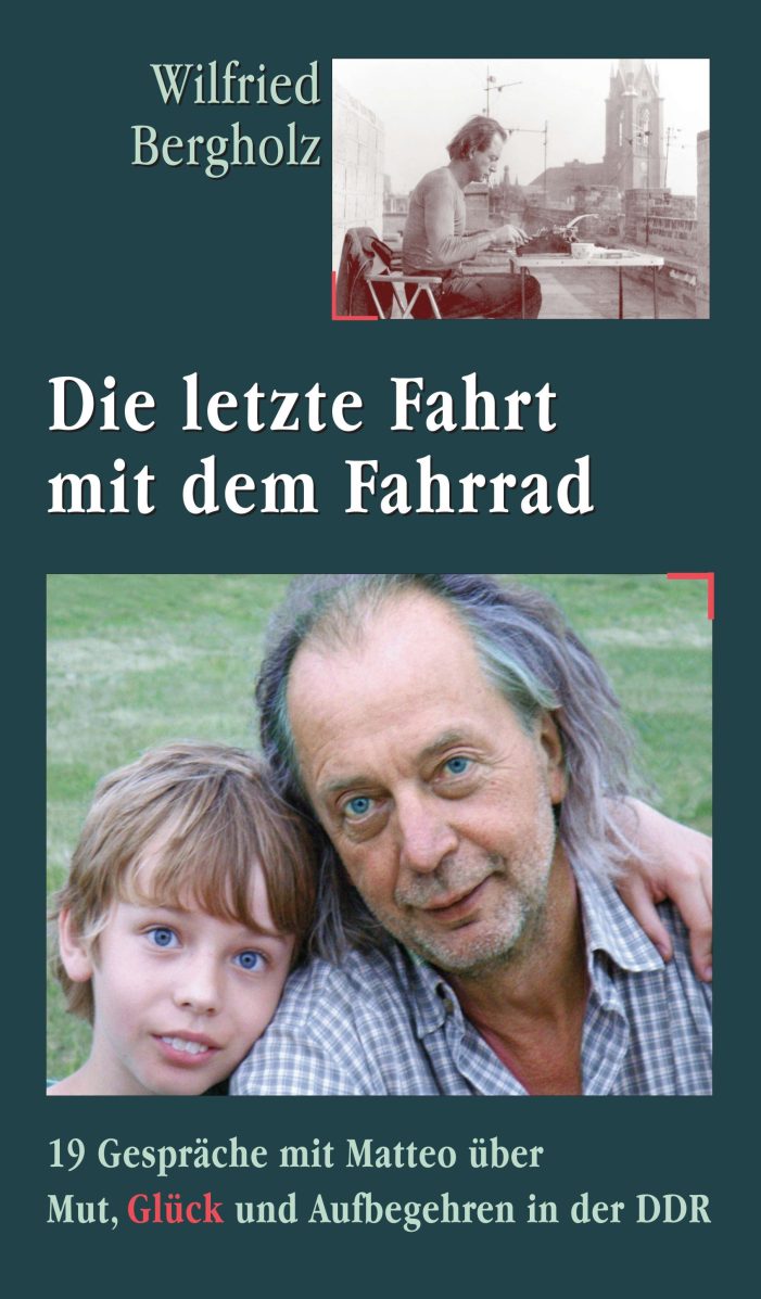 Die letzte Fahrt mit dem Fahrrad – Gespräche über Mut, Glück und Aufbegehren in der DDR Die letzte Fahrt mit dem Fahrrad – Gespräche über Mut, Glück und Aufbegehren in der DDR