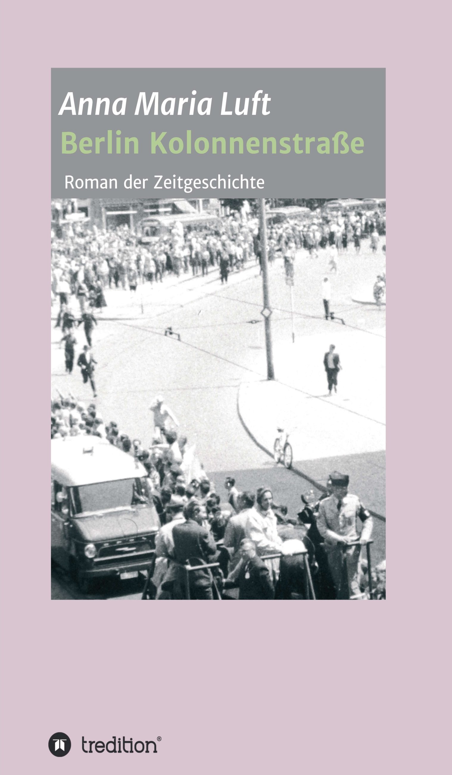 Berlin Kolonnenstraße – Liebesroman aus einer Zeit der Trennung