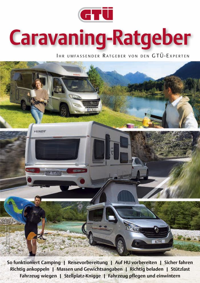 Der neue GTÜ-Caravaning-Ratgeber mit zahlreichen Tipps und Informationen für entspanntes und sicheres Reisen Der neue GTÜ-Caravaning-Ratgeber mit zahlreichen Tipps und Informationen für entspanntes und sicheres Reisen