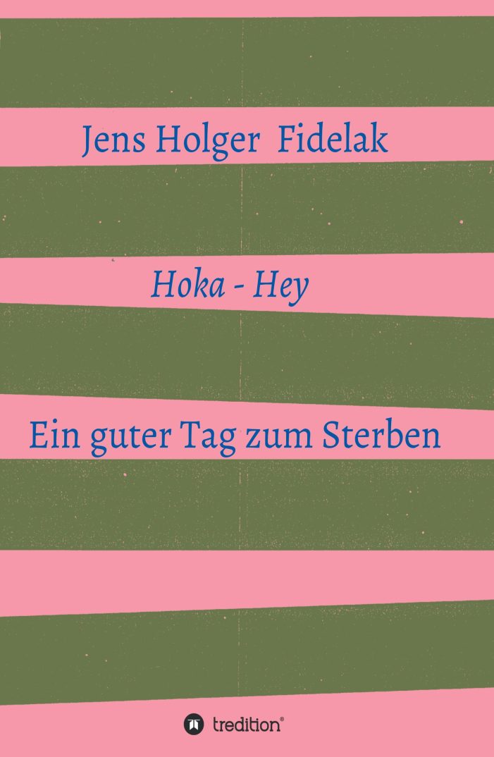 Hoka Hey – Roman über eine Gesellschaft, in der das Leben der Menschen aus den Fugen gerät Hoka Hey – Roman über eine Gesellschaft, in der das Leben der Menschen aus den Fugen gerät