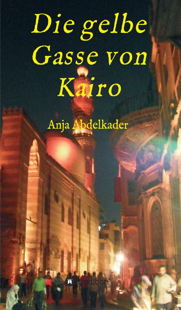 Die gelbe Gasse von Kairo – Einsichten über das Leben als Fremde in Kairo Die gelbe Gasse von Kairo – Einsichten über das Leben als Fremde in Kairo