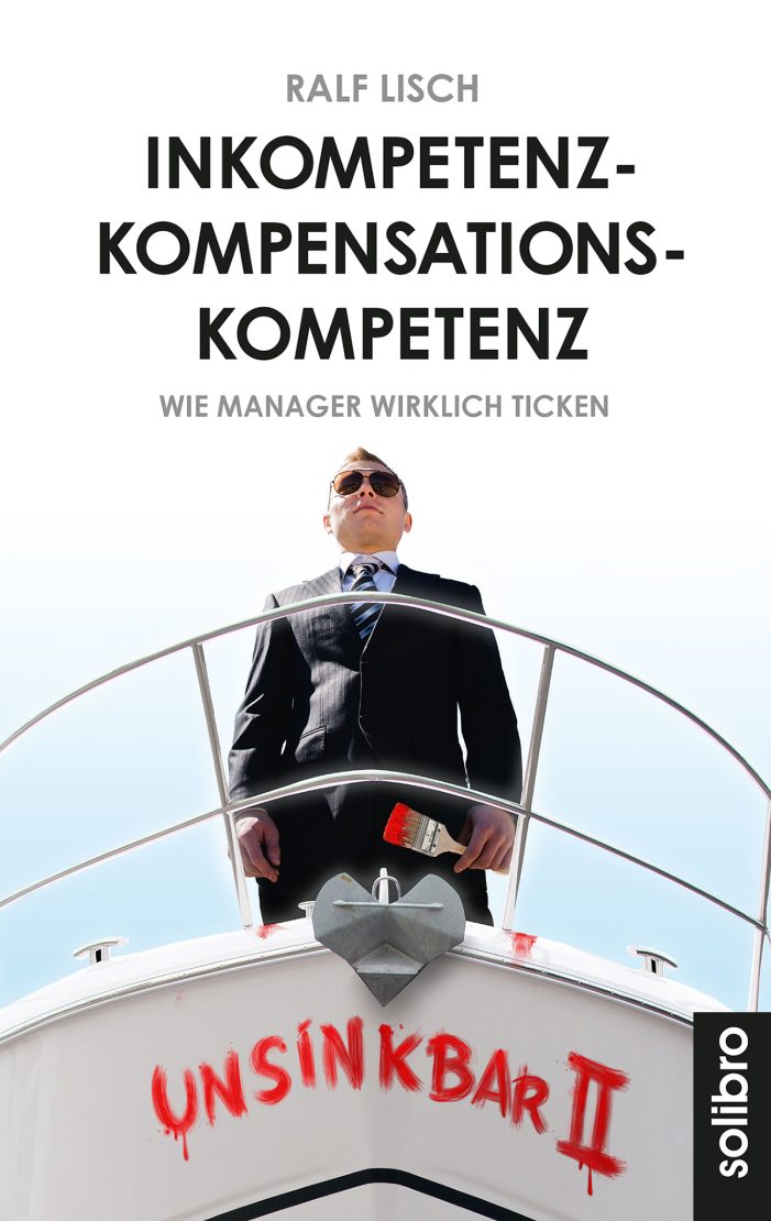 Inkompetenzkompensationskompetenz: Wie Manager ticken Inkompetenzkompensationskompetenz: Wie Manager ticken