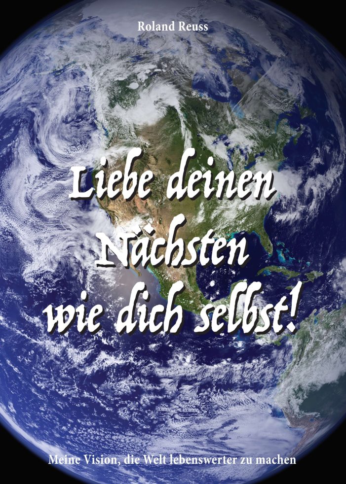 Liebe deinen Nächsten wie dich selbst! – inspirierende Version einer lebenswerteren Welt