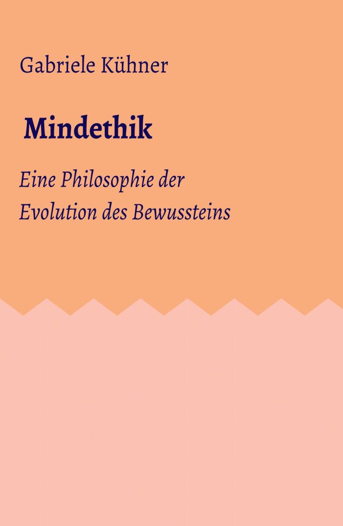 Mindethik – Eine Philosophie der Evolution des Bewusstseins