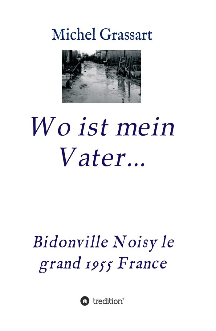 Wo ist mein Vater – Autobiographie berichtet von einem Leben ohne Vater in der Nachkriegszeit