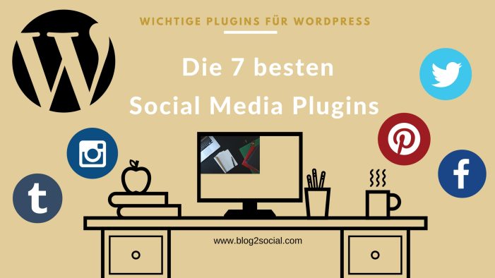 7 unentbehrliche Social Media Plugins für WordPress