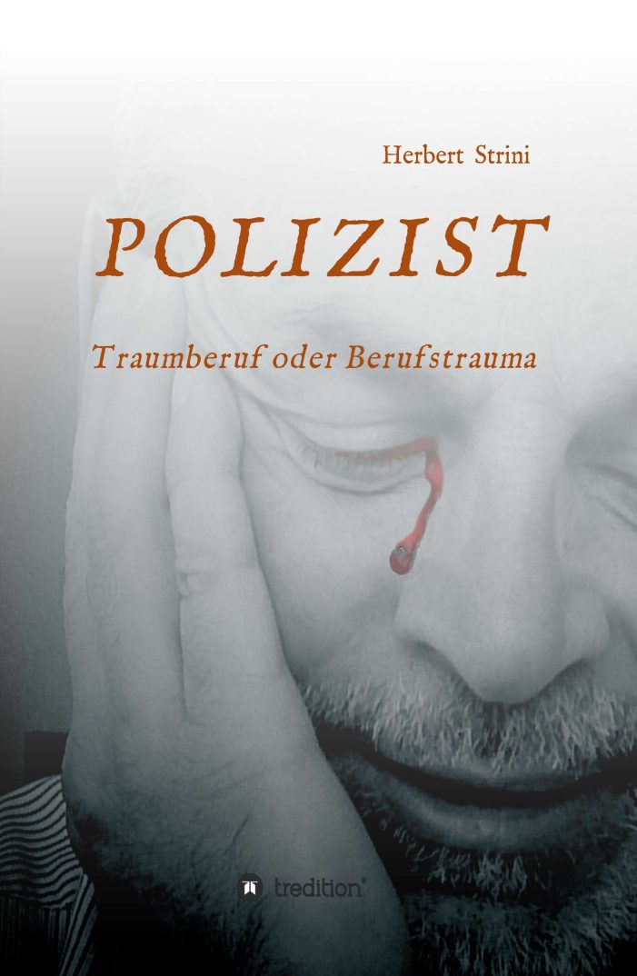 Polizist, Traumberuf oder Berufstrauma? – authentische Einsichten in das Leben eines Polizisten Polizist, Traumberuf oder Berufstrauma? – authentische Einsichten in das Leben eines Polizisten